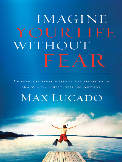 Title details for Imagine Your Life Without Fear by Max Lucado - Available